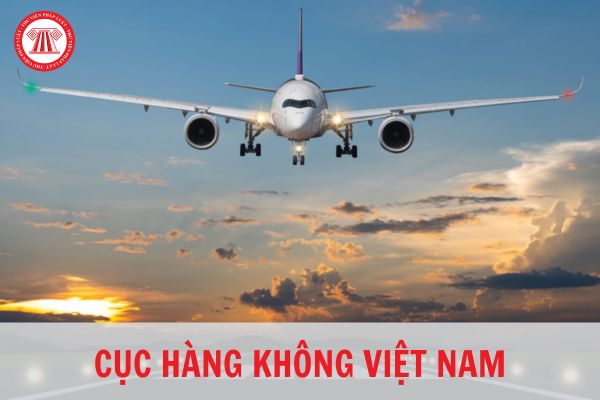 Thay đổi cơ cấu tổ chức của Cục Hàng không Việt Nam từ ngày 29/5/2023?