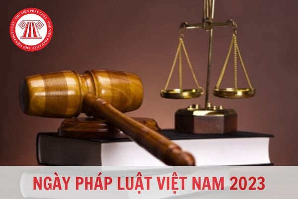 Ngày pháp luật Việt Nam là ngày nào? Ngày pháp luật Việt Nam năm 2023 rơi vào thứ mấy?