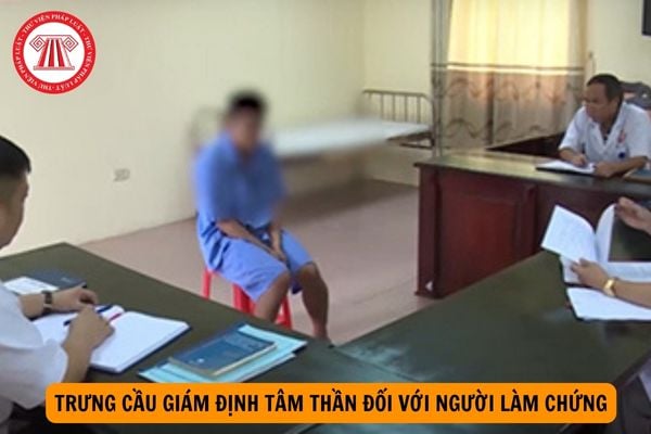 Có bắt buộc phải trưng cầu giám định tâm thần đối với người làm chứng không? Thời hạn giám định trong trường hợp này là bao lâu?