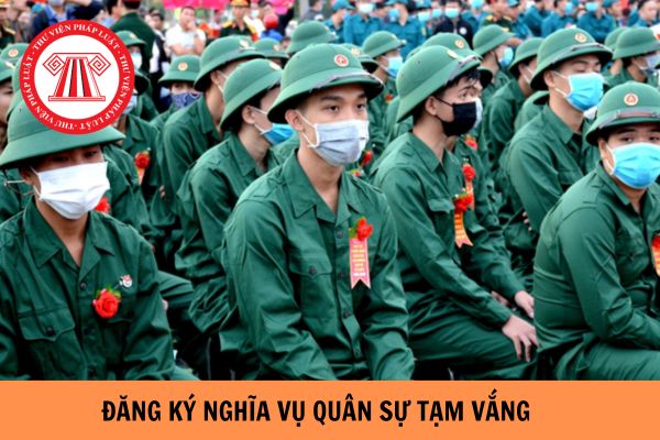 Khi nào phải đăng ký nghĩa vụ quân sự tạm vắng? Hồ sơ đăng ký nghĩa vụ quân sự tạm vắng gồm có những gì?