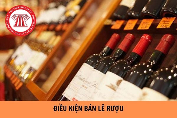 Điều kiện bán lẻ rượu là gì? Hồ sơ đề nghị cấp Giấy phép bán lẻ rượu gồm có những gì?