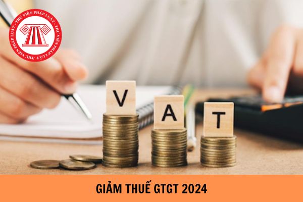 Dự kiến nhóm hàng hóa dịch vụ nào không được giảm thuế GTGT năm 2024?