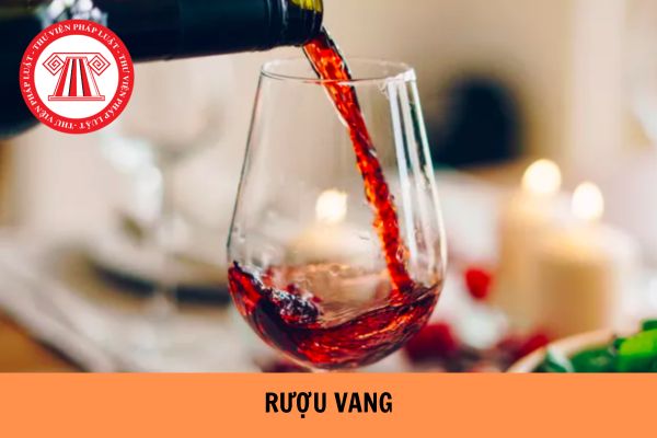 Rượu vang cần phải đáp ứng yêu cầu gì theo Tiêu chuẩn Việt Nam TCVN 7045:2013?