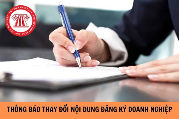 Doanh nghiệp phải thông báo thay đổi nội dung đăng ký doanh nghiệp trong trường hợp nào?