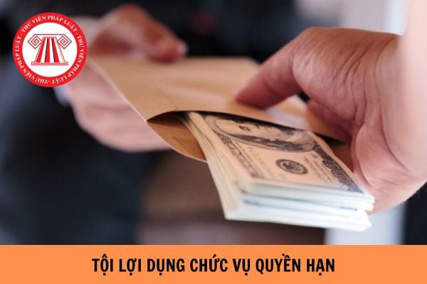 Tội lợi dụng chức vụ quyền hạn trong khi thi hành công vụ bị phạt bao nhiêu năm tù?