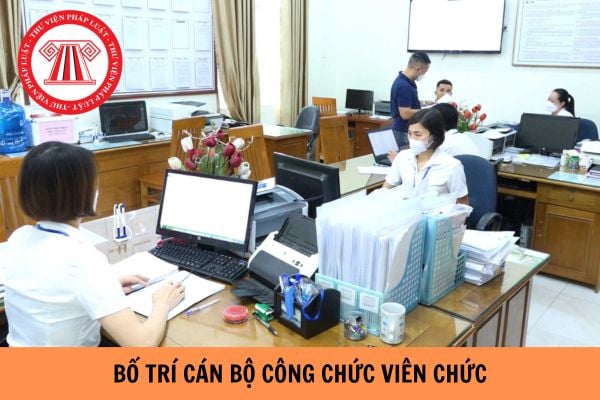 Hướng dẫn bố trí cán bộ công chức viên chức cấp huyện, cấp xã khi sắp xếp đơn vị hành chính giai đoạn 2023-2030?