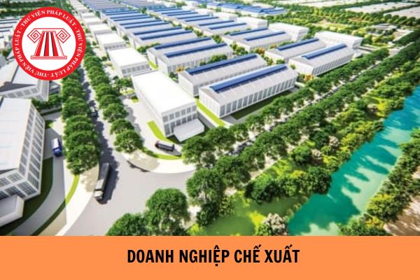 Thủ tục thành lập doanh nghiệp chế xuất 2024 như thế nào?