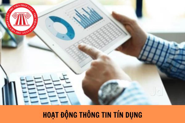 Ban hành Thông tư quy định về hoạt động thông tin tín dụng của Ngân hàng Nhà nước Việt Nam?