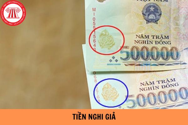 Tiền nghi giả là tiền như thế nào? Giao nộp tiền giả ở đâu?