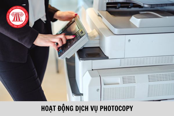 Hoạt động dịch vụ photocopy có cần phải khai báo không? Nếu có thì gửi tờ khai bằng cách nào?