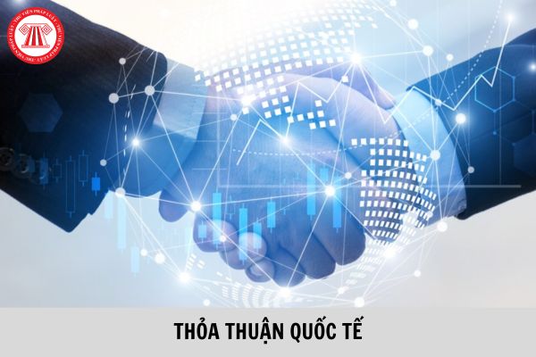 Có bắt buộc phải dịch thỏa thuận quốc tế sang tiếng Việt nếu thỏa thuận quốc tế chỉ có văn bản tiếng nước ngoài không?