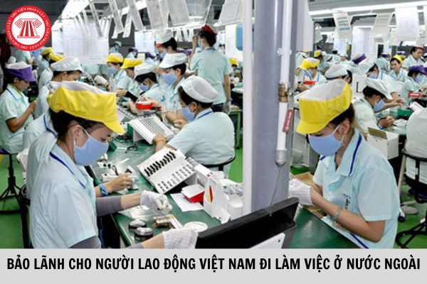 Thời hạn thực hiện nghĩa vụ bảo lãnh cho người lao động Việt Nam đi làm việc ở nước ngoài theo hợp đồng là bao lâu?