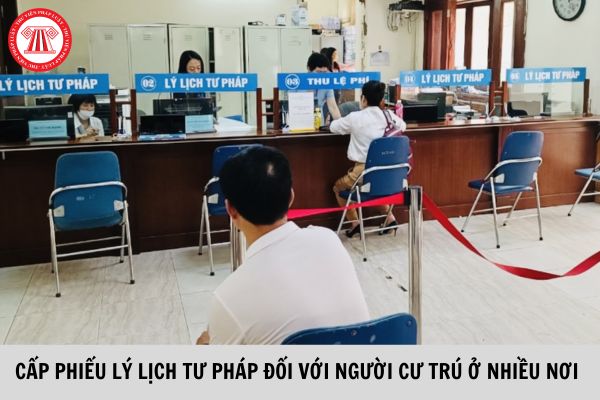 Thời hạn cấp Phiếu lý lịch tư pháp cho Công dân Việt Nam đã cư trú ở nhiều tỉnh, thành phố là bao lâu?
