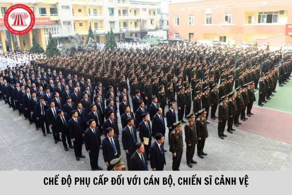 Mức phụ cấp cho các cán bộ, chiến sĩ cảnh vệ năm 2023 là bao nhiêu?