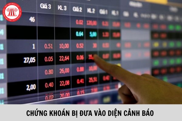 Chứng khoán là cổ phiếu, trái phiếu bị cảnh cáo trong trường hợp nào? Có phải chứng khoán bị đưa vào diện cảnh báo sẽ bị tạm ngừng giao dịch trên sàn giao dịch chứng khoán?
