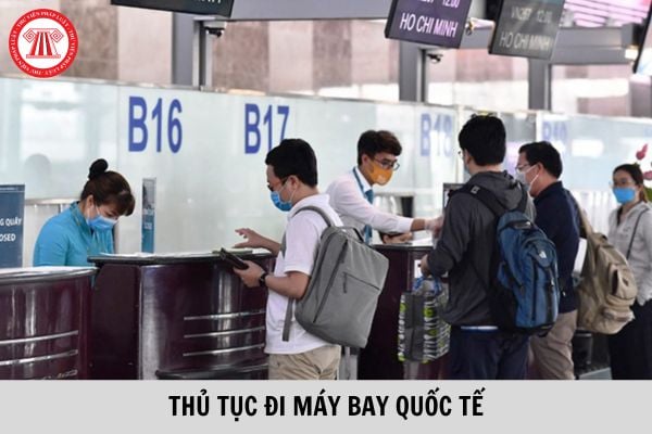 Các bước làm thủ tục khi đi máy bay quốc tế? Khung giá vé máy bay hạng phổ thông cơ bản trên đường bay nội địa 2023 là bao nhiêu?