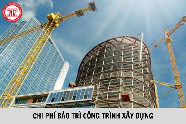 Chi phí bảo trì công trình xây dựng bao gồm những chi phí gì? Mức chi phí quản lý bảo trì thuộc trách nhiệm chủ sở hữu hoặc người quản lý, sử dụng công trình xác định như thế nào?