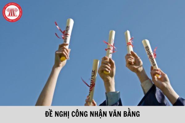 Mẫu phiếu đề nghị công nhận văn bằng do cơ sở giáo dục nước ngoài cấp hiện nay?