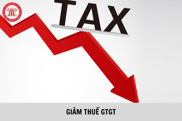 Chính thức giảm thuế GTGT 2% từ ngày 01/7/2023 đến hết ngày 31/12/2023?