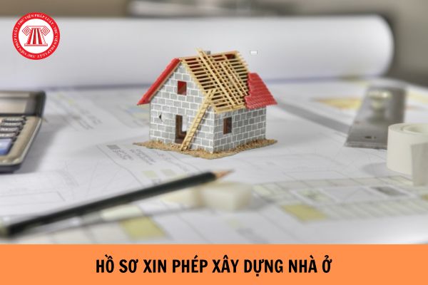 Mẫu hồ sơ xin phép xây dựng nhà ở mới nhất hiện nay?