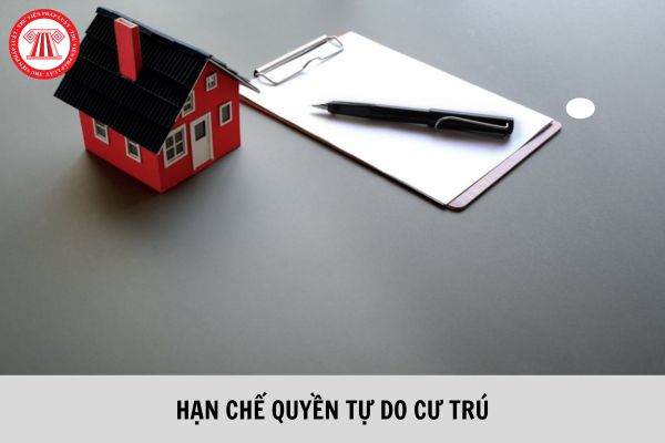 04 trường hợp công dân bị hạn chế quyền tự do cư trú?