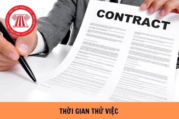 Thời gian báo trước khi nghỉ việc trong thời gian thử việc là bao lâu? Thời gian thử việc được xác định là bao nhiêu ngày?