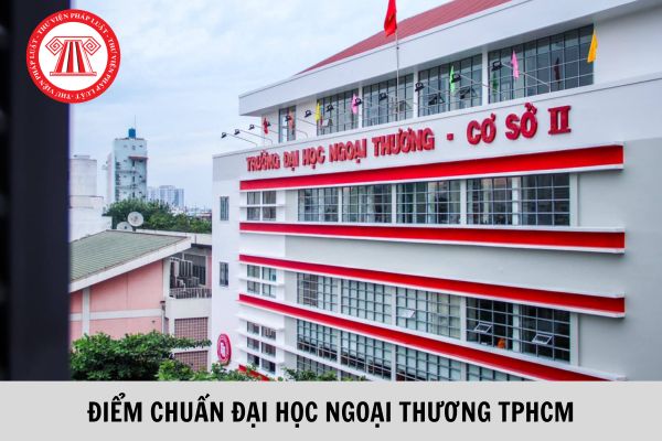 Điểm chuẩn Đại học Ngoại thương TPHCM 2023?