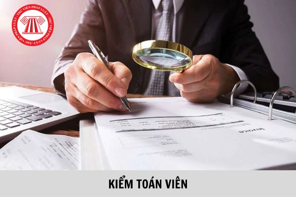 08 trường hợp kiểm toán viên hành nghề không được thực hiện kiểm toán?