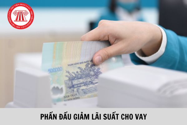 Ngân hàng Nhà nước yêu cầu tổ chức tín dụng giảm lãi suất tối thiểu từ 1,5-2%/năm?