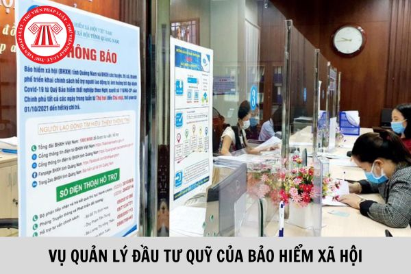 Vụ Quản lý đầu tư quỹ của Bảo hiểm xã hội Việt Nam có chức năng gì?