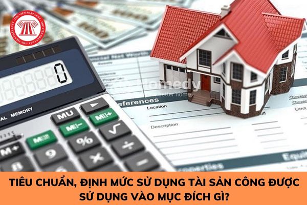 Tiêu chuẩn, định mức sử dụng tài sản công được sử dụng vào mục đích gì? 