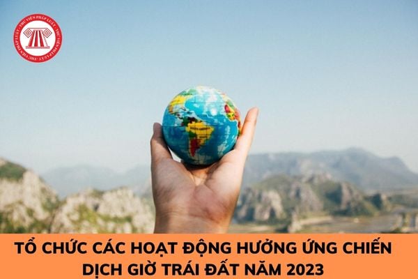 Bộ Tài nguyên và Môi trường hướng dẫn tổ chức các hoạt động hưởng ứng Chiến dịch Giờ trái đất năm 2023