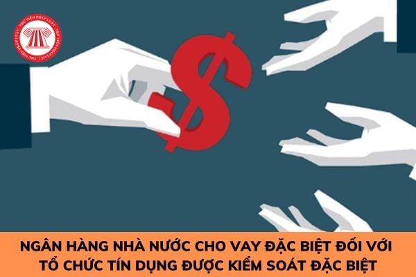 Ngân hàng Nhà nước cho vay đặc biệt đối với tổ chức tín dụng được kiểm soát đặc biệt trong các trường hợp nào? 