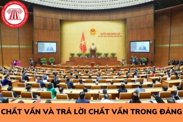 Khái niệm chất vấn và trả lời chất vấn trong Đảng? Chất vấn và trả lời chất vấn trong Đảng nhằm mục đích gì?