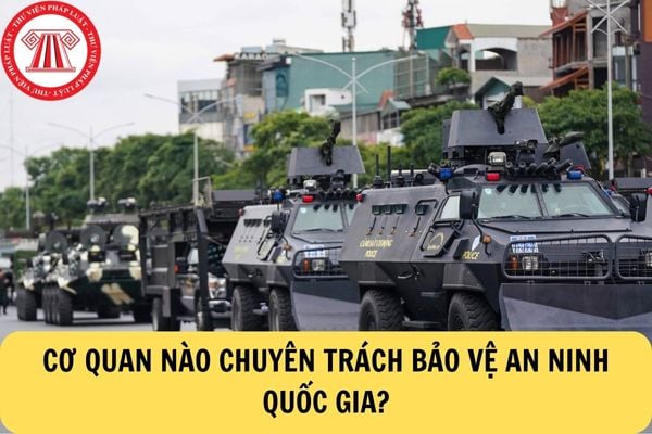 Cơ quan nào chuyên trách bảo vệ an ninh quốc gia?