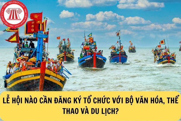 Lễ hội nào cần được đăng ký tổ chức với Bộ Văn hóa Thể thao và Du lịch?