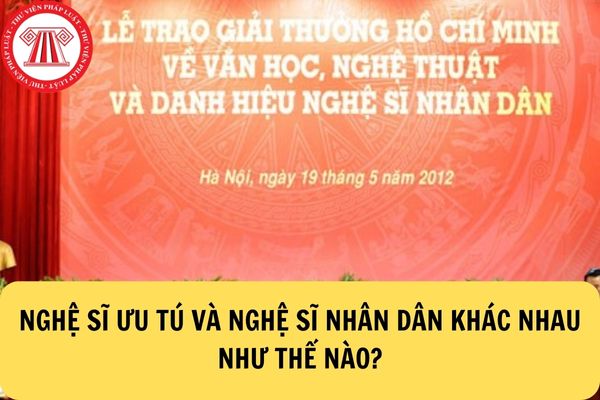 Nghệ sĩ ưu tú và Nghệ sĩ nhân dân khác nhau như thế nào?