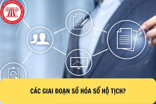 Các giai đoạn thực hiện lộ trình số hóa Sổ hộ tịch được quy định như thế nào?