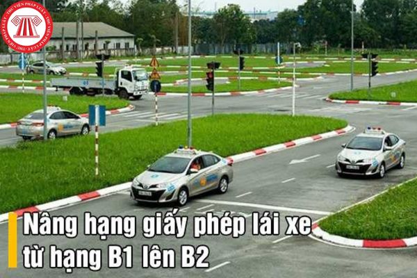 Để nâng hạng bằng lái xe từ B1 lên B2 cần thời gian lái xe bao lâu?