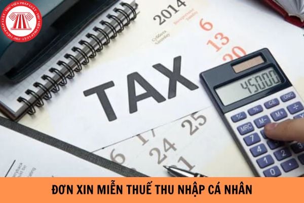 Mẫu đơn xin miễn thuế thu nhập cá nhân mới nhất năm 2024?