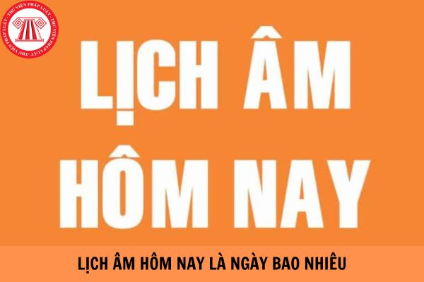 Lịch Âm Việt Nam Hôm Nay