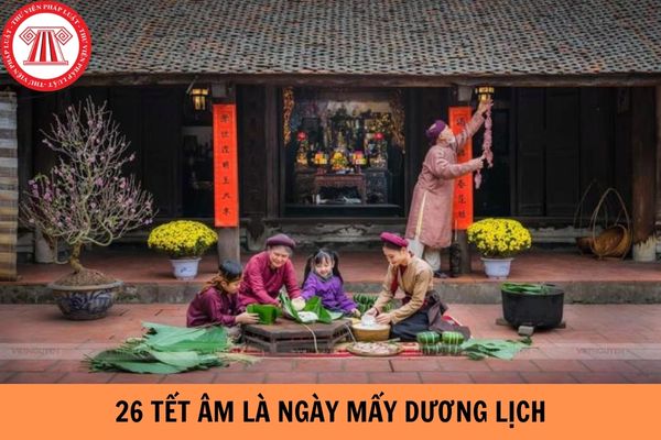 26 tết âm là ngày mấy dương lịch?