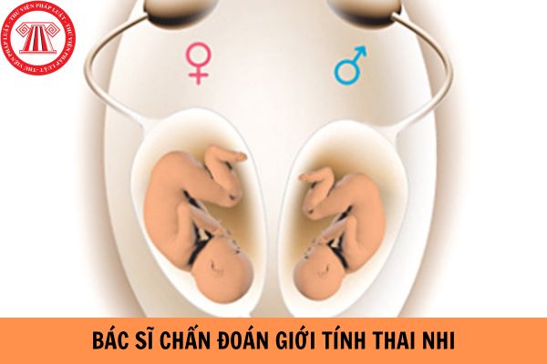 Bác sĩ chẩn đoán giới tính thai nhi có bị phạt không?