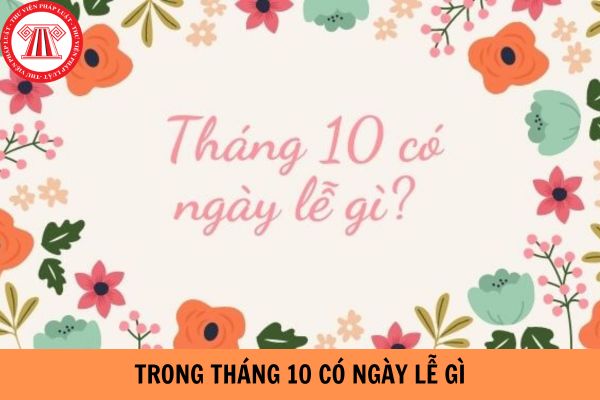 Trong tháng 10 có ngày lễ gì? Người lao động có được nghỉ không?