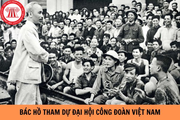 Lần đầu tiên Chủ tịch Hồ Chí Minh tham dự Đại hội Công đoàn Việt Nam là đại hội lần thứ mấy?