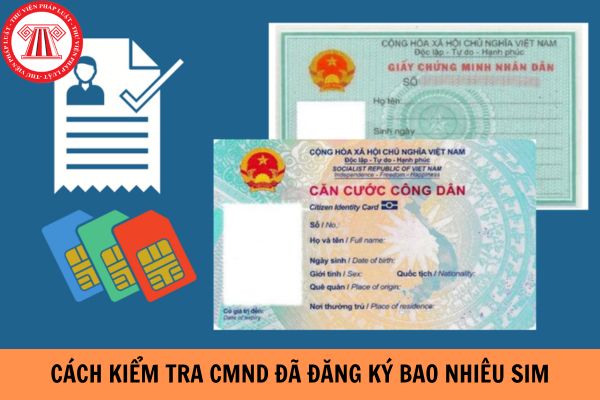 Hướng dẫn cách kiểm tra CMND đã đăng ký bao nhiêu sim?