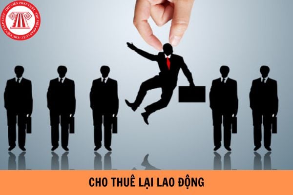 Hợp đồng cho thuê lại lao động phải đảm bảo những nội dung gì?