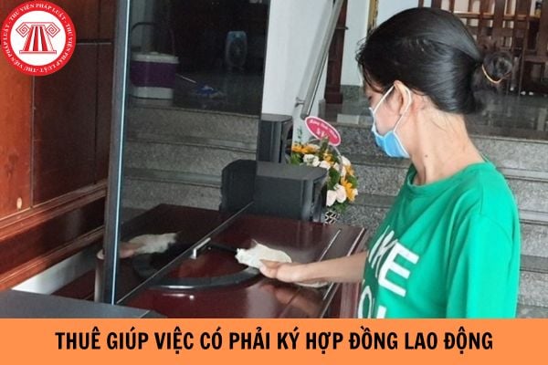 Năm 2024, thuê giúp việc có phải ký hợp đồng lao động không?