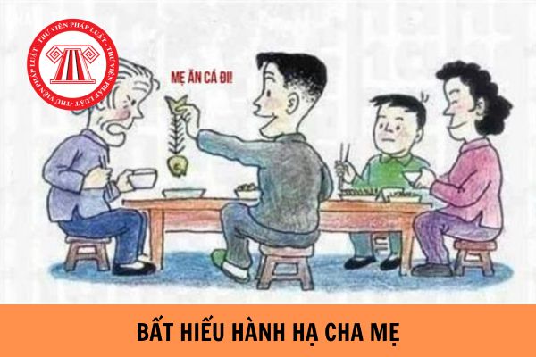 Con bất hiếu hành hạ cha mẹ bị xử lý như thế nào?