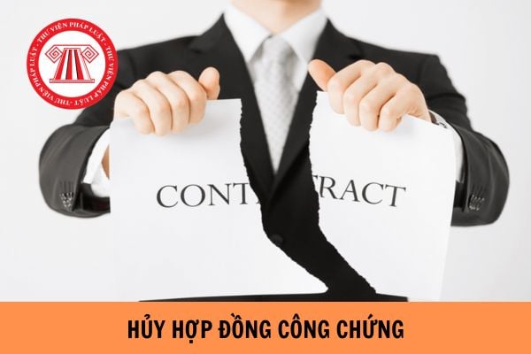 Hợp đồng đã công chứng có huỷ được không? Hủy hợp đồng công chứng có mất phí để thanh toán không? 